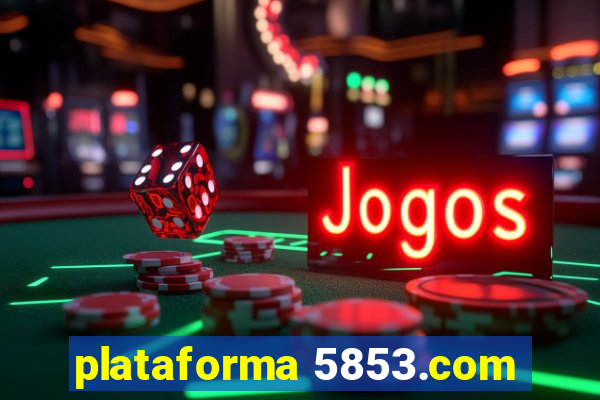 plataforma 5853.com